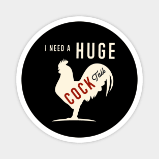 I Need A Huge COCKtail Funny Rooster Adult Humor Drink Pun Magnet